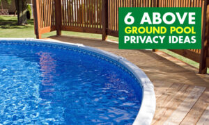 An image of an above ground pool with a deck around it and a privacy fence built onto the deck. Text read 6 above ground pool privacy ideas.